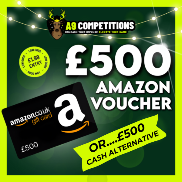 500 AMAZON VOUCHER OR 500 CASH A9 Competitions